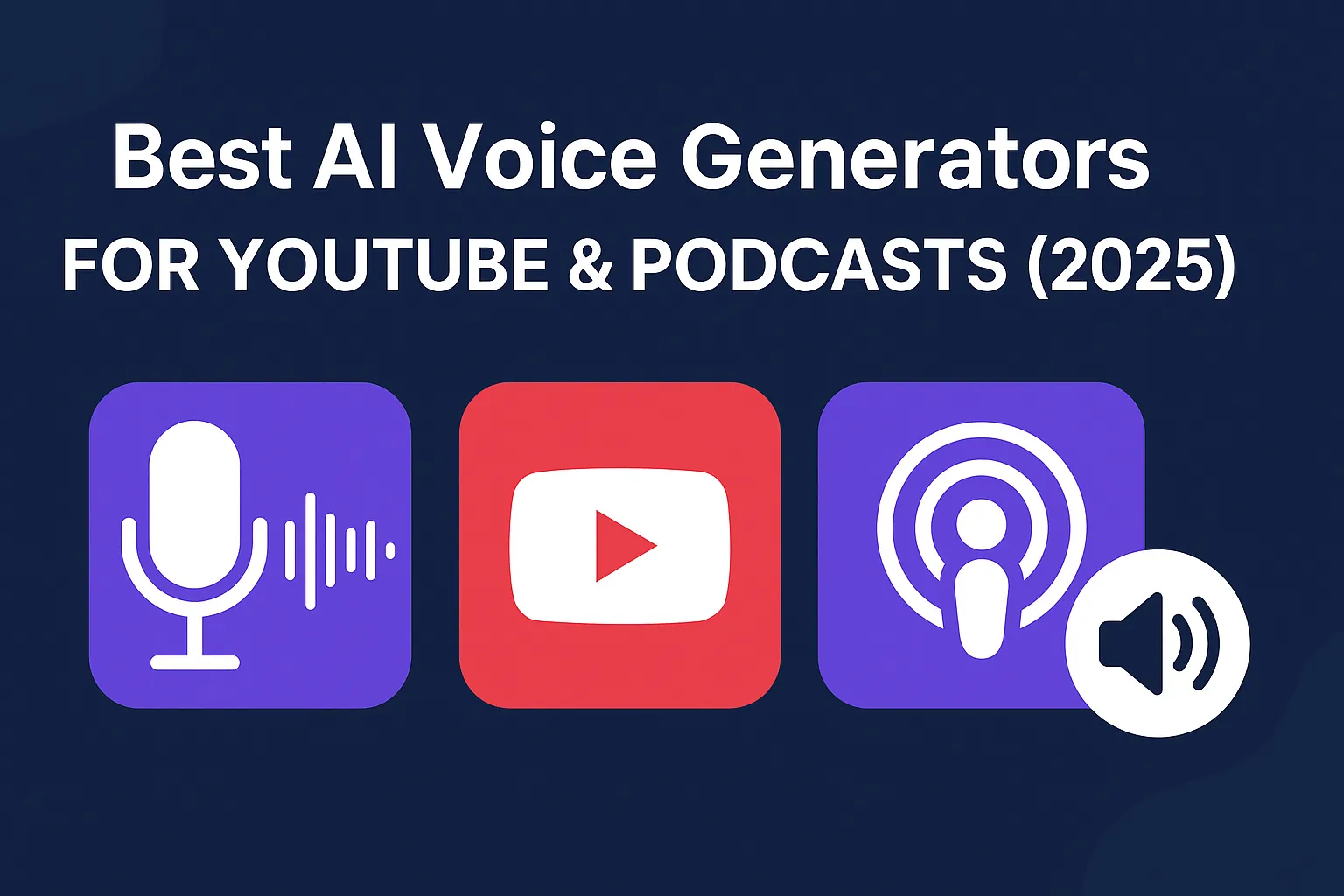 Best AI Voice Generators for YouTube & Podcasts (2025)
